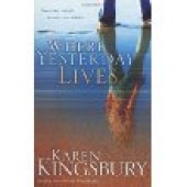 Where Yesterday Lives by Karen Kingsbury 